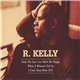 R. Kelly - Only The Loot Can Make Me Happy / When A Woman's Fed Up / I Can't Sleep Baby (If I)